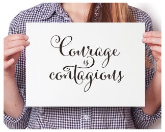 Courage is Contagious Inspirational Art Print